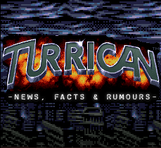 Facts, Rumours and News about Turrican